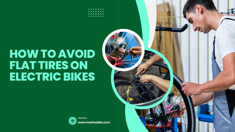 How to Avoid Flat Tires on Electric Bikes | Macfox